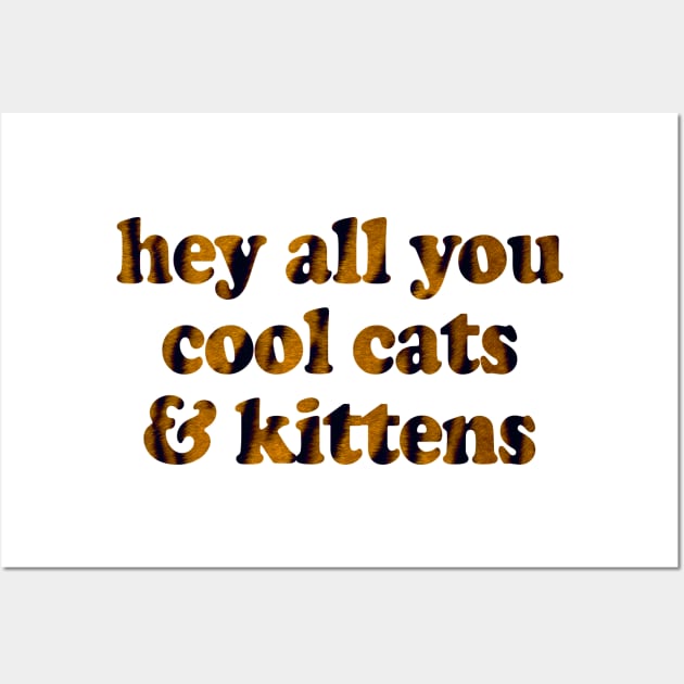 hey all you cool cats & kittens Wall Art by edajylix